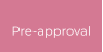 Pre-approval